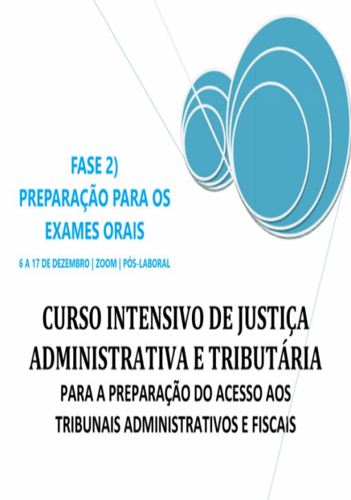 Fase 2) Preparação para os exames orais do Curso Intensivo de Justiça Administrativa e Tributária (para a Preparação do Acesso aos Tribunais Administrativos e Fiscais)