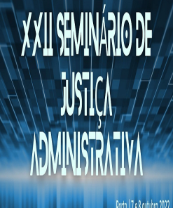 XXII SEMINÁRIO DE JUSTIÇA ADMINISTRATIVA