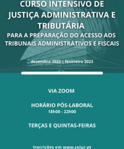 Curso Intensivo de Justiça Administrativa e Tributária - para a preparação do acesso aos Tribunais Administrativos e Fiscais 2022_2023