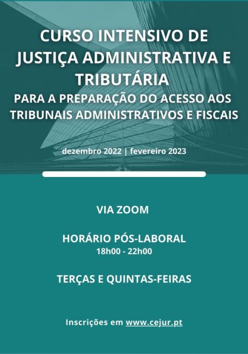 Curso Intensivo de Justiça Administrativa e Tributária - para a preparação do acesso aos Tribunais Administrativos e Fiscais 2022_2023