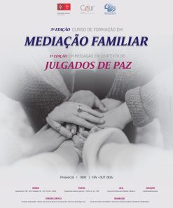 3.ª Edição Curso de Formação em Mediação Familiar | 1.ª Edição em Mediação em Contexto de Julgados de Paz