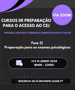 Fase 3) Preparação para os exames psicológicos dos cursos de preparação do acesso ao CEJ - Tribunais Judiciais e Tribunais Administrativos e Fiscais