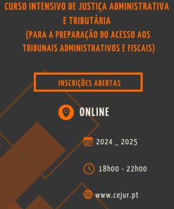 Curso Intensivo de Justiça Administrativa e Tributária (para a preparação do acesso aos Tribunais Administrativos e Fiscais) 2024/2025