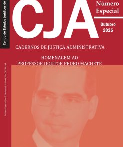 Cadernos de Justiça Administrativa - Número Especial - Homenagem ao Professor Doutor Pedro Machete