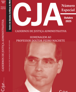 Cadernos de Justiça Administrativa - Número Especial - Homenagem ao Professor Doutor Pedro Machete