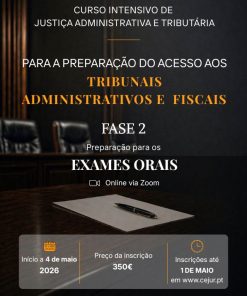 Fase 2) Preparação para os exames orais do Curso Intensivo de Justiça Administrativa e Tributária (para a preparação do acesso aos Tribunais Administrativos e Fiscais)